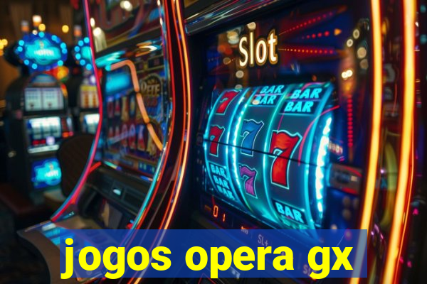 jogos opera gx